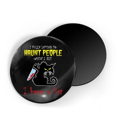 I Fully Intend To Haunt People When I Die I Have A List Magnet
