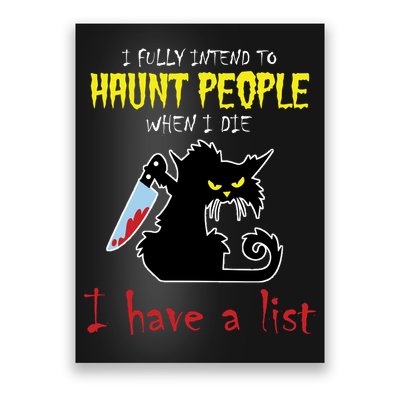 I Fully Intend To Haunt People When I Die I Have A List Poster