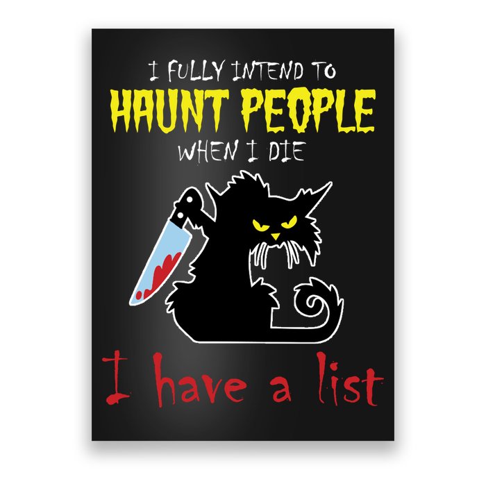I Fully Intend To Haunt People When I Die I Have A List Poster