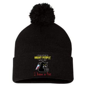 I Fully Intend To Haunt People When I Die I Have A List Pom Pom 12in Knit Beanie