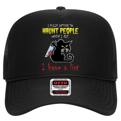 I Fully Intend To Haunt People When I Die I Have A List Trucker Hat