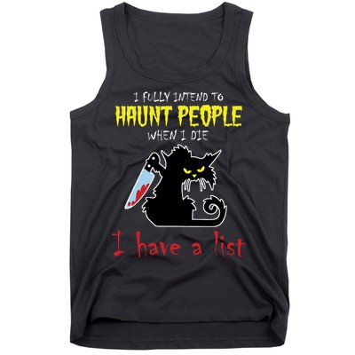 I Fully Intend To Haunt People When I Die I Have A List Tank Top