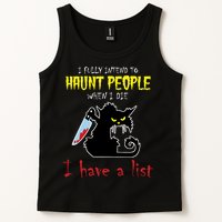 I Fully Intend To Haunt People When I Die I Have A List Tank Top