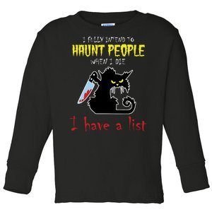 I Fully Intend To Haunt People When I Die I Have A List Toddler Long Sleeve Shirt