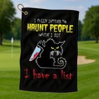 I Fully Intend To Haunt People When I Die I Have A List Golf Towel