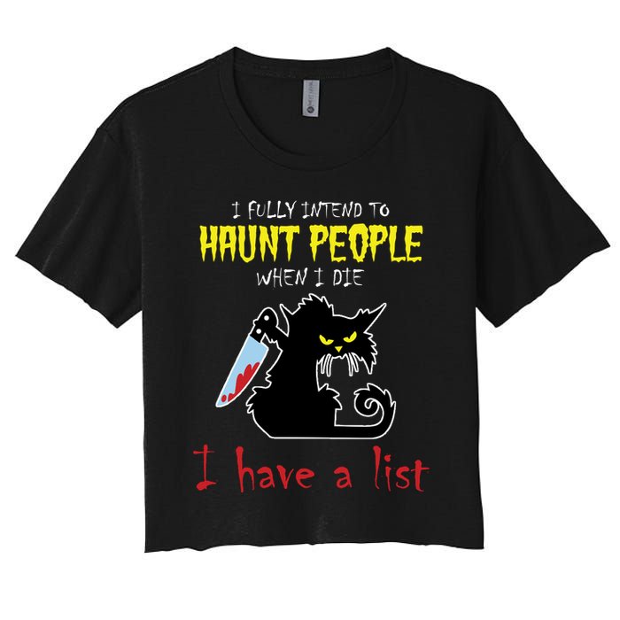 I Fully Intend To Haunt People When I Die I Have A List Crop Top