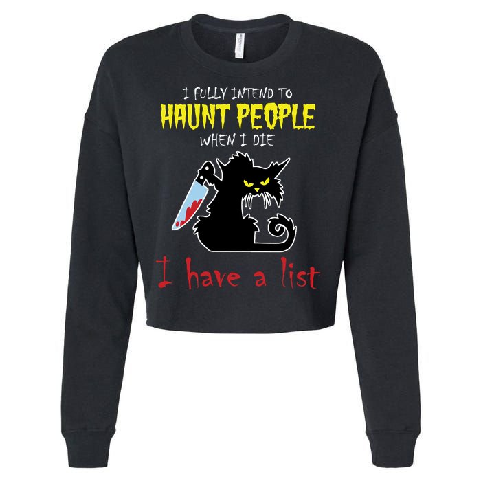 I Fully Intend To Haunt People When I Die I Have A List Cropped Pullover Crew