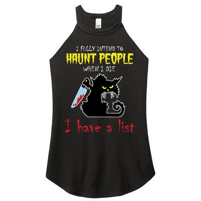 I Fully Intend To Haunt People When I Die I Have A List Women's Perfect Tri Rocker Tank