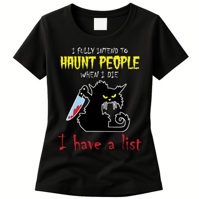 I Fully Intend To Haunt People When I Die I Have A List Womens T-Shirt
