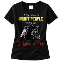 I Fully Intend To Haunt People When I Die I Have A List Womens T-Shirt
