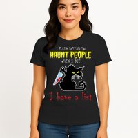 I Fully Intend To Haunt People When I Die I Have A List Womens T-Shirt