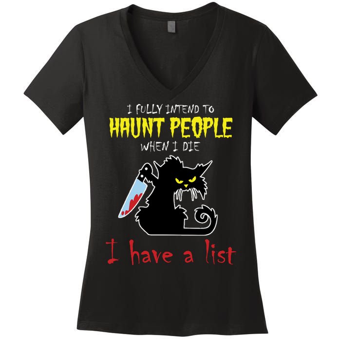I Fully Intend To Haunt People When I Die I Have A List Women's V-Neck T-Shirt