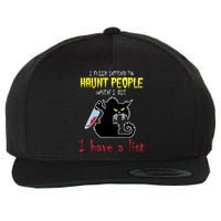 I Fully Intend To Haunt People When I Die I Have A List Wool Snapback Cap