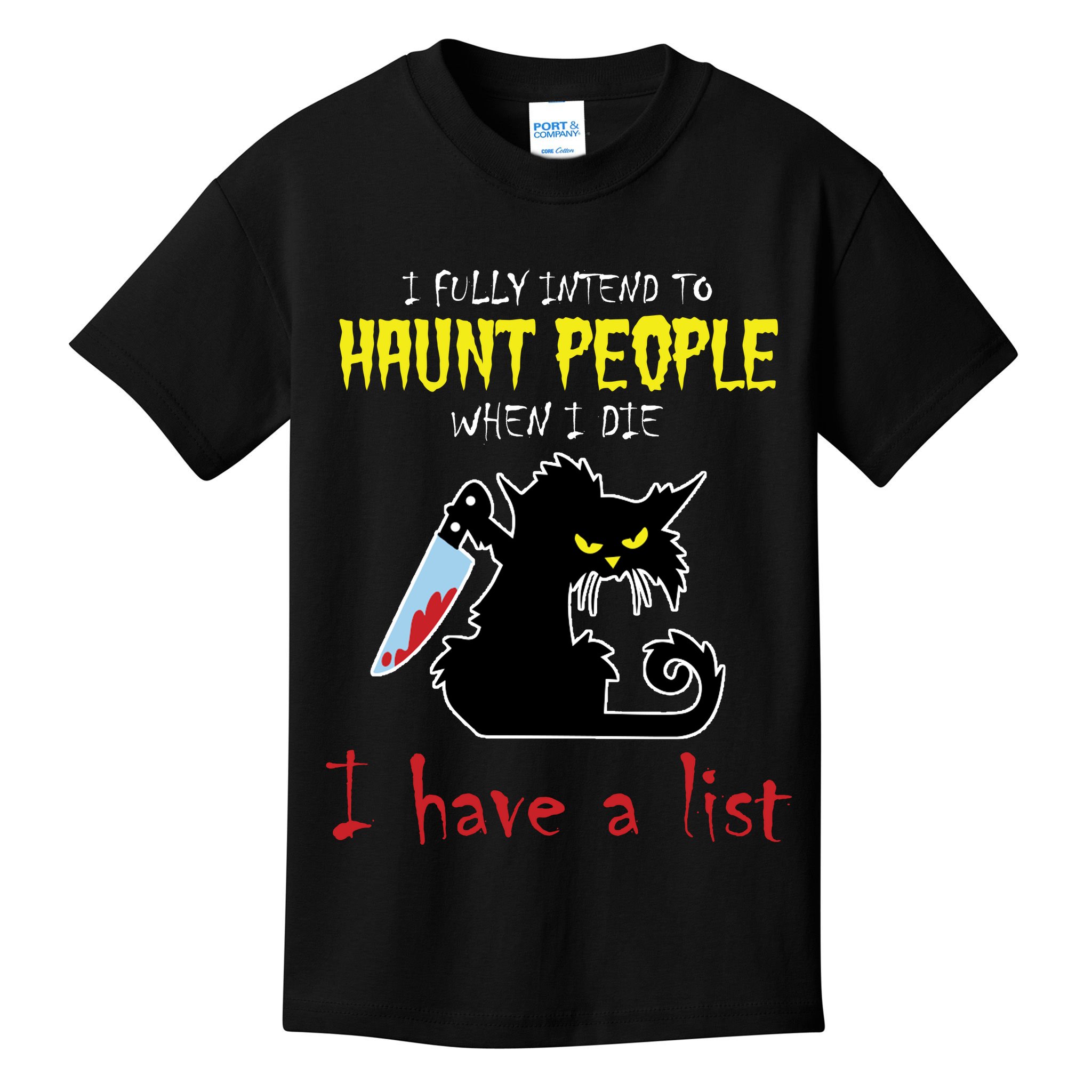 I Fully Intend To Haunt People When I Die I Have A List Kids T-Shirt