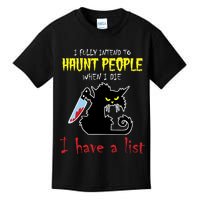 I Fully Intend To Haunt People When I Die I Have A List Kids T-Shirt