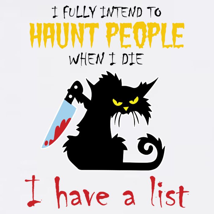 I Fully Intend To Haunt People When I Die I Have A List Garment-Dyed Sweatshirt