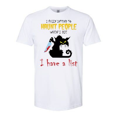 I Fully Intend To Haunt People When I Die I Have A List Softstyle® CVC T-Shirt