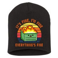 Its Fine Im Fine Everythings Fine Lil Dumpster Fire Cool Short Acrylic Beanie