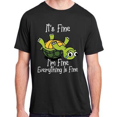 ItS Fine IM Fine Everything Is Under Control Funny Turtle Adult ChromaSoft Performance T-Shirt