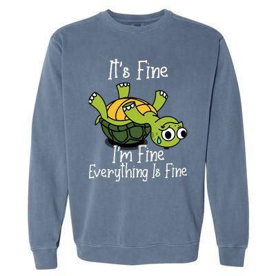 ItS Fine IM Fine Everything Is Under Control Funny Turtle Garment-Dyed Sweatshirt