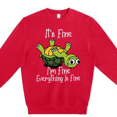 ItS Fine IM Fine Everything Is Under Control Funny Turtle Premium Crewneck Sweatshirt