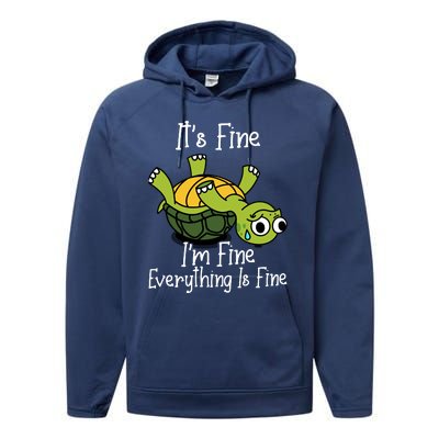 ItS Fine IM Fine Everything Is Under Control Funny Turtle Performance Fleece Hoodie