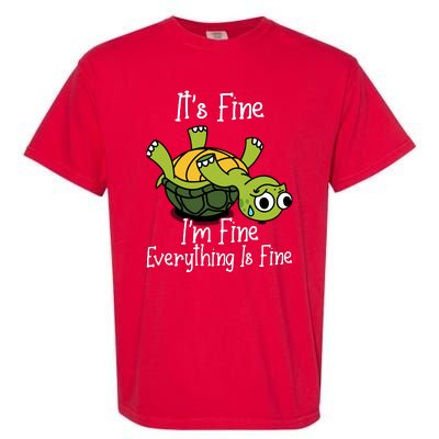 ItS Fine IM Fine Everything Is Under Control Funny Turtle Garment-Dyed Heavyweight T-Shirt