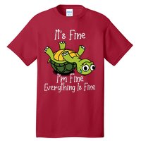 ItS Fine IM Fine Everything Is Under Control Funny Turtle Tall T-Shirt