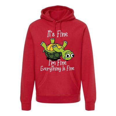 ItS Fine IM Fine Everything Is Under Control Funny Turtle Premium Hoodie