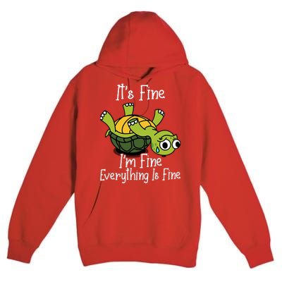 ItS Fine IM Fine Everything Is Under Control Funny Turtle Premium Pullover Hoodie