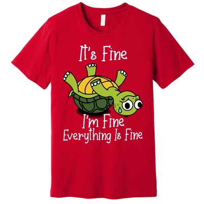 ItS Fine IM Fine Everything Is Under Control Funny Turtle Premium T-Shirt