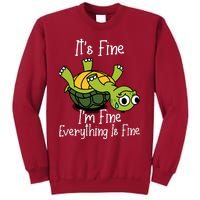 ItS Fine IM Fine Everything Is Under Control Funny Turtle Tall Sweatshirt