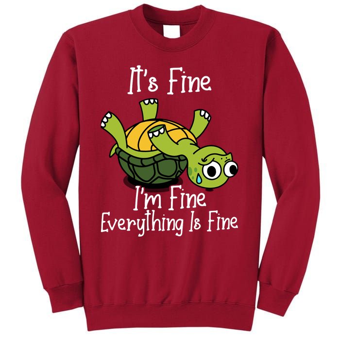 ItS Fine IM Fine Everything Is Under Control Funny Turtle Tall Sweatshirt