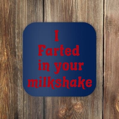 I Farted In Your Milkshake Funny Saying Quote Coaster