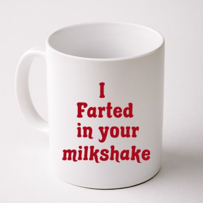 I Farted In Your Milkshake Funny Saying Quote Coffee Mug