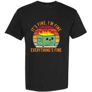 Its Fine Im Fine Everythings Fine Dumpster Fire Garment-Dyed Heavyweight T-Shirt