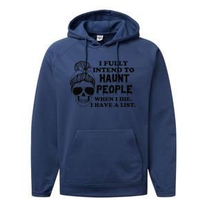 I Fully Intend To Haunt People When I Die I Have A List Performance Fleece Hoodie