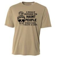 I Fully Intend To Haunt People When I Die I Have A List Cooling Performance Crew T-Shirt