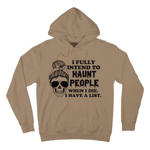 I Fully Intend To Haunt People When I Die I Have A List Hoodie