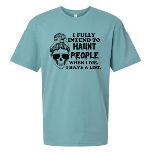 I Fully Intend To Haunt People When I Die I Have A List Sueded Cloud Jersey T-Shirt