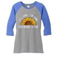 Its Fine Im Fine Everythings Fine Sunflower Gift Women's Tri-Blend 3/4-Sleeve Raglan Shirt