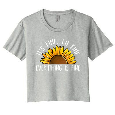 Its Fine Im Fine Everythings Fine Sunflower Gift Women's Crop Top Tee