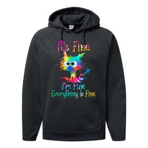 Its Fine Im Fine Everything Is Fine Funny Cat Tie Dye. Performance Fleece Hoodie