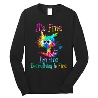 Its Fine Im Fine Everything Is Fine Funny Cat Tie Dye. Long Sleeve Shirt