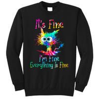 Its Fine Im Fine Everything Is Fine Funny Cat Tie Dye. Sweatshirt