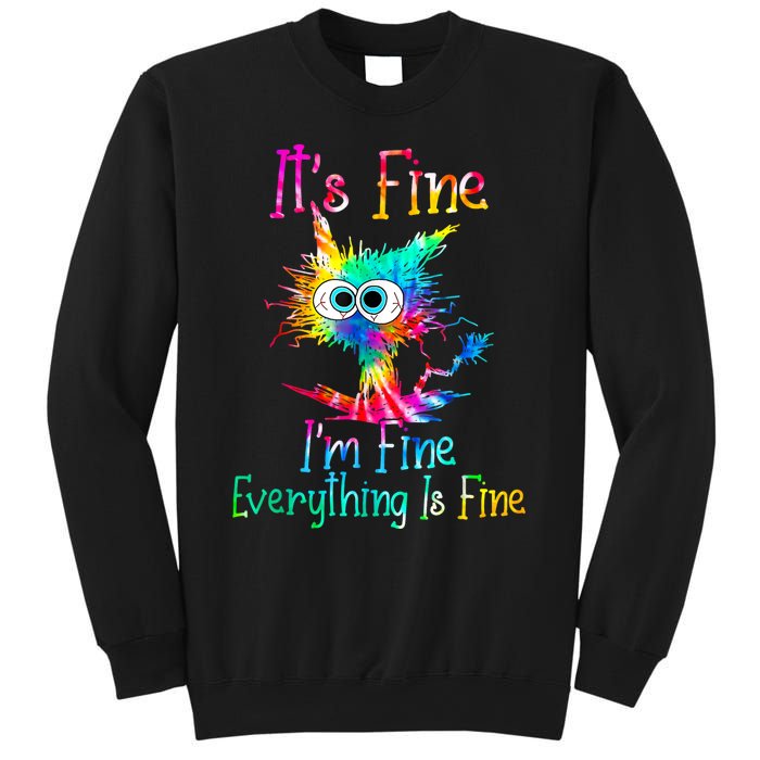 Its Fine Im Fine Everything Is Fine Funny Cat Tie Dye. Sweatshirt