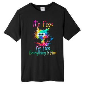 Its Fine Im Fine Everything Is Fine Funny Cat Tie Dye. Tall Fusion ChromaSoft Performance T-Shirt