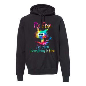 Its Fine Im Fine Everything Is Fine Funny Cat Tie Dye. Premium Hoodie