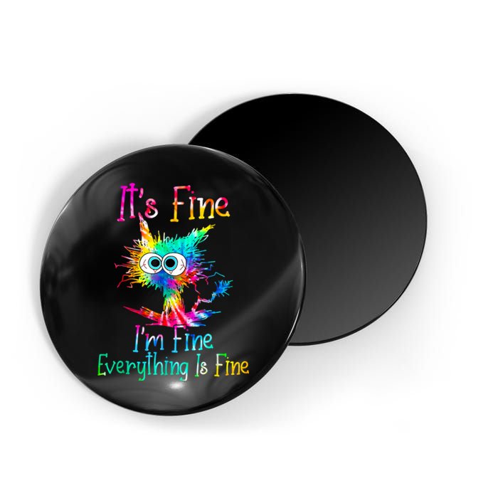 Its Fine Im Fine Everything Is Fine Funny Cat Tie Dye. Magnet