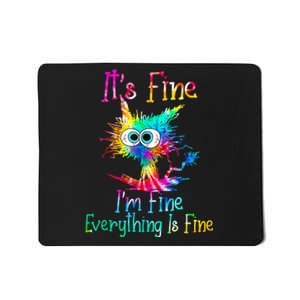 Its Fine Im Fine Everything Is Fine Funny Cat Tie Dye. Mousepad